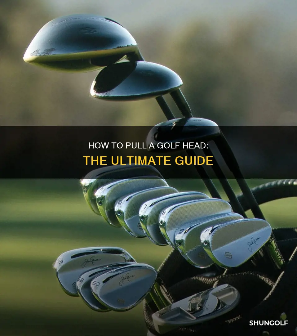 do you pull a golf head