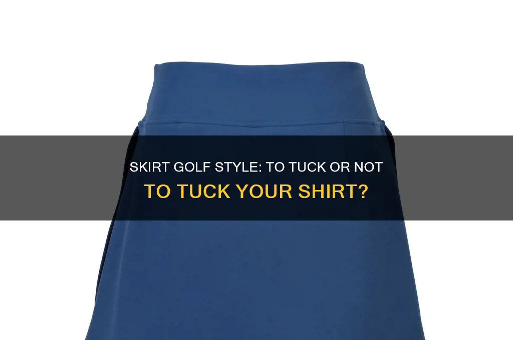 do you tuck in your shirt with a skirt golf