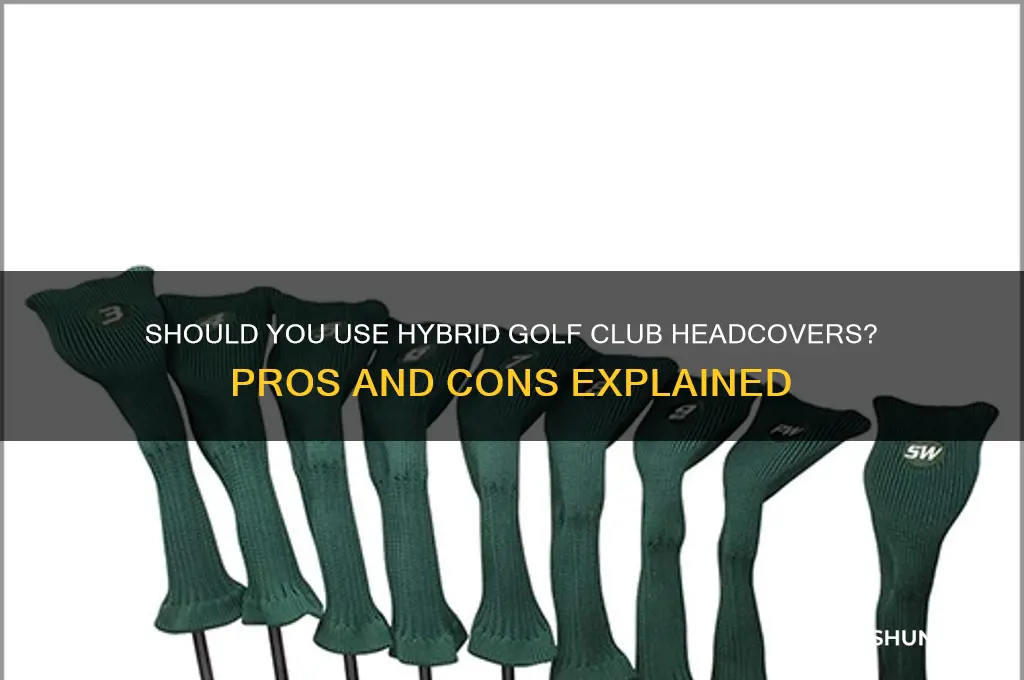 do you use covers for hybrid golf club