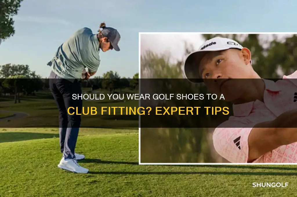 do you wear golf shoes to a club fitting