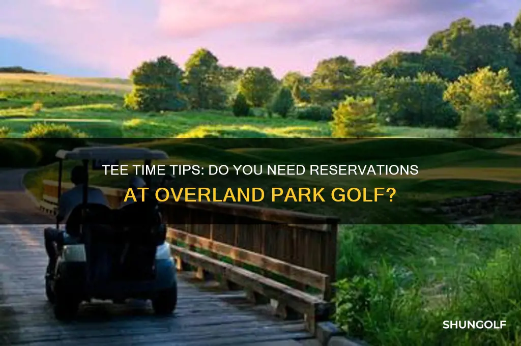 do youi need tee time s overland opark golf