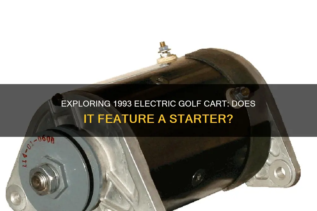 does a 1993 electric golf cart have a starter