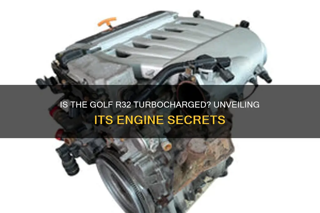 does a golf r32 have a turbo