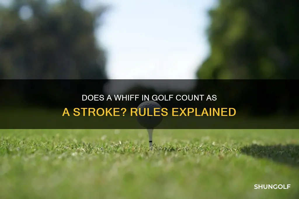 does a whiff in golf count as a stroke