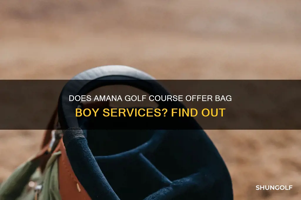 does amana golf course have bag boys