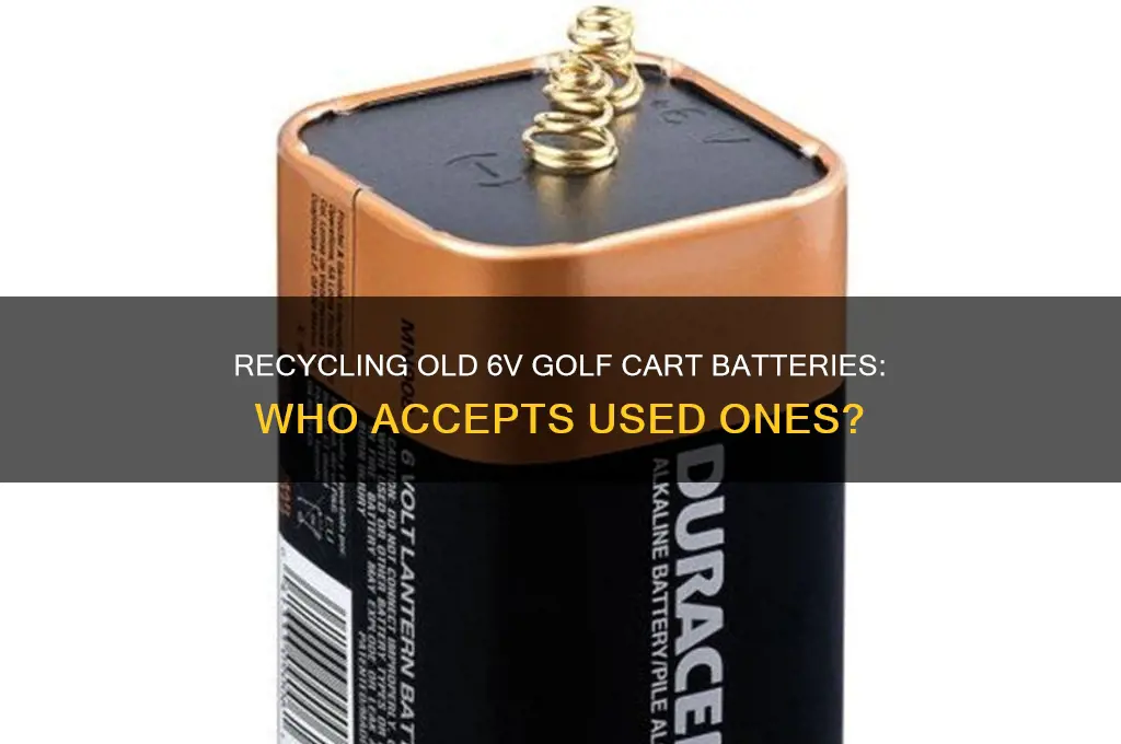 does anyone take used 6v golf cart batteries