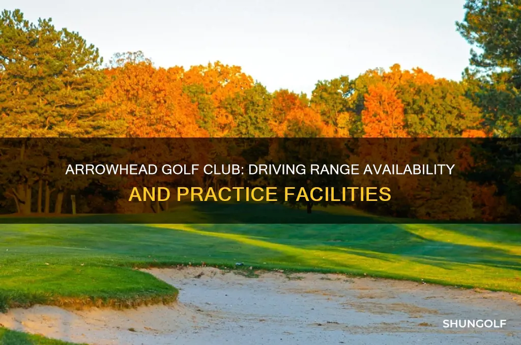 does arrowhead golf club have a driving range