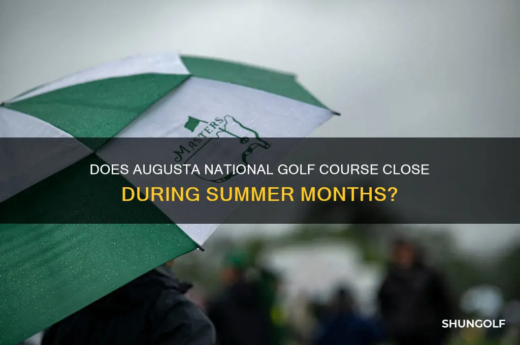 does augusta golf course close in the summer