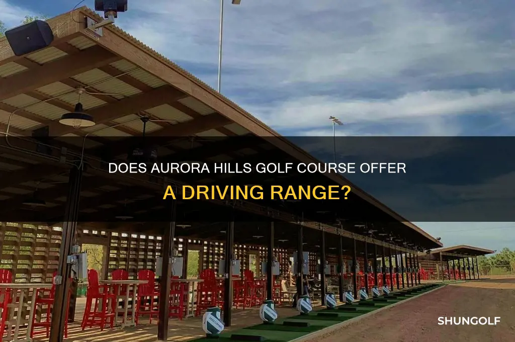 does aurora hills golf course have a driving range