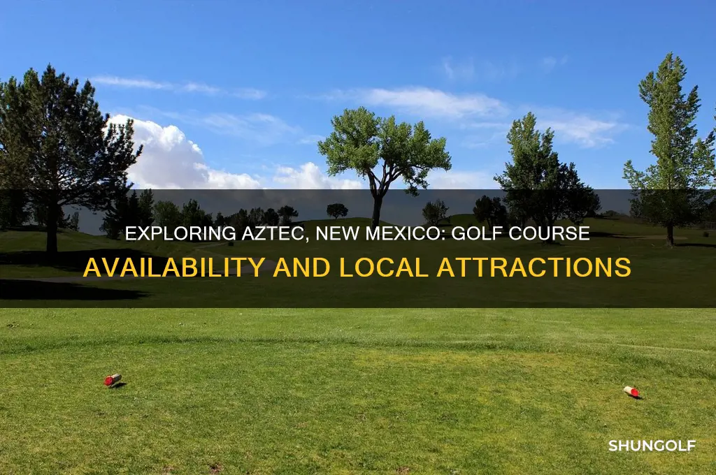 does aztec new mexico have a golf course
