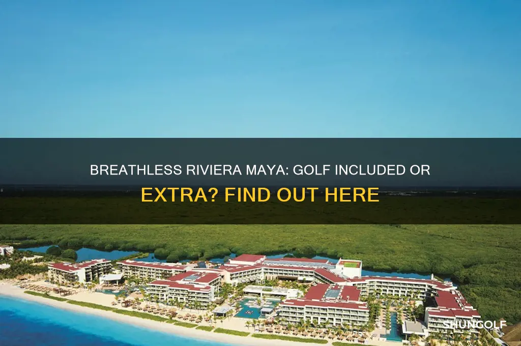 does breathless in riviera maya include golf