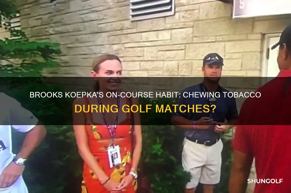 does brooks koepka chew tobacco while playing golf