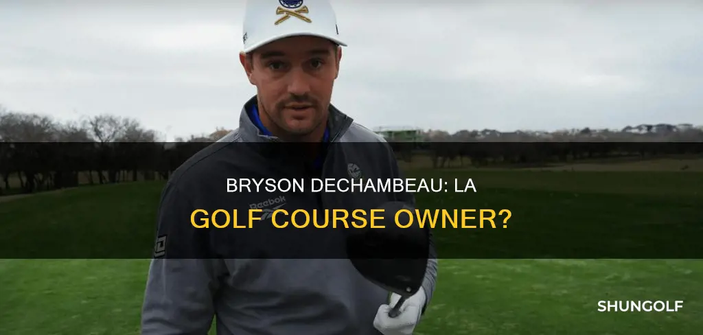 does bryson dechambeau own la golf