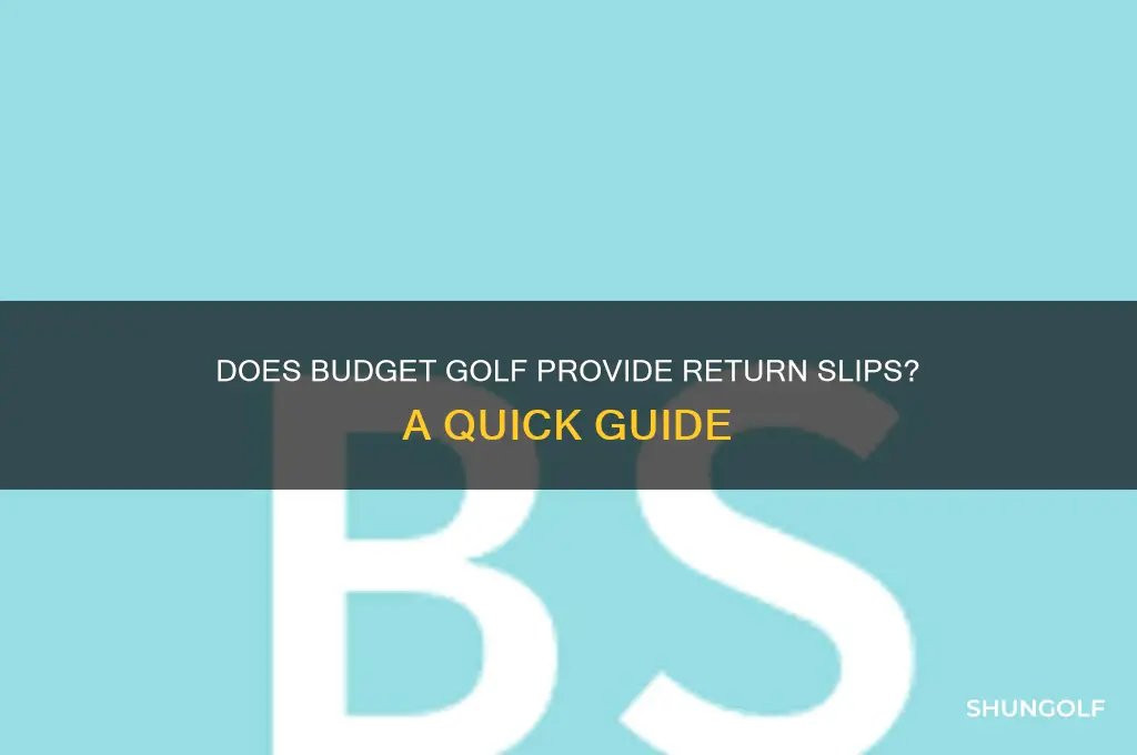 does budget golf send you a return slip