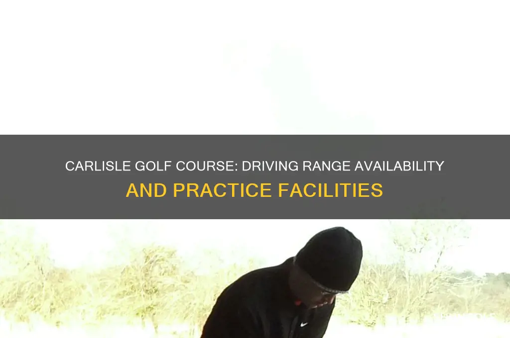 does carlisle golf course have a driving range