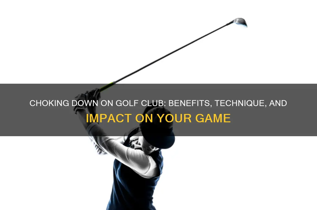 does choking down on golf club help