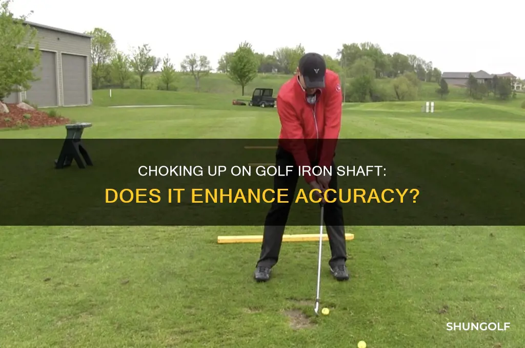 does choking up on golf iron shaft improve accuracy