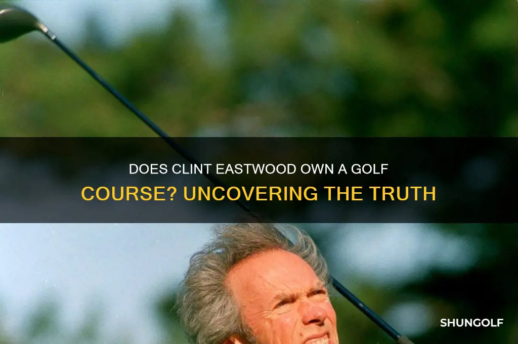 does clint eastwood own a golf course