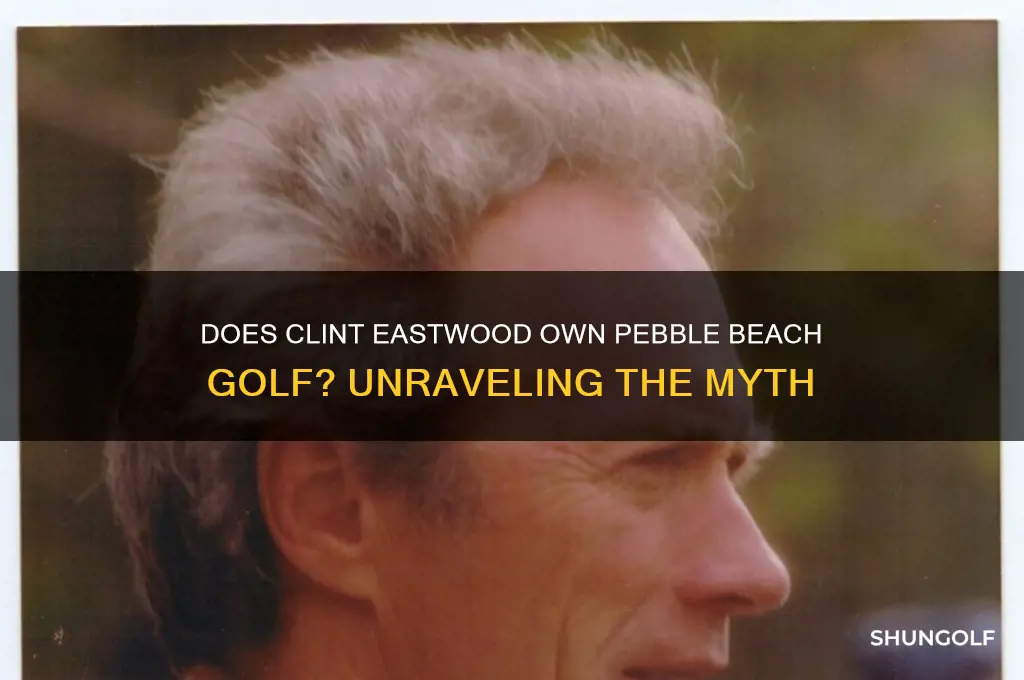 does clint eastwood own pebble beach golf