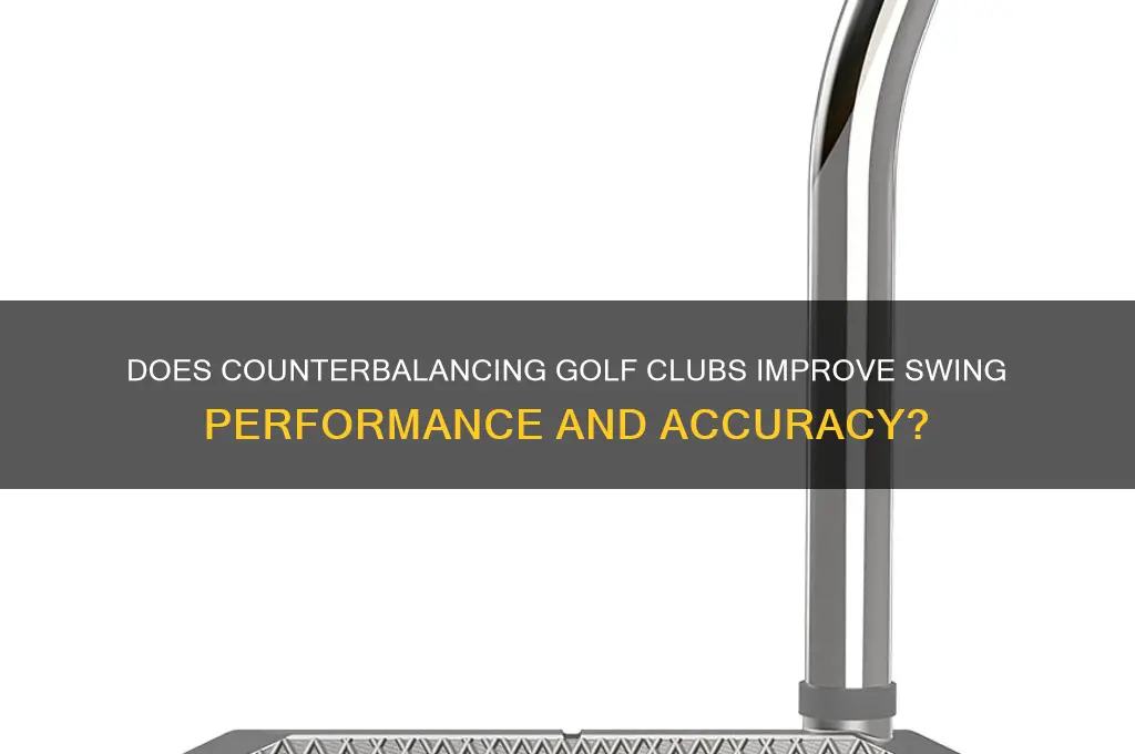 does counterbalancing golf clubs work
