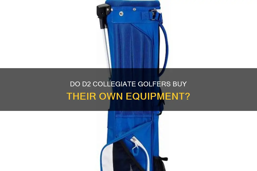 does d2 collegiate golfer purchase their own equipment