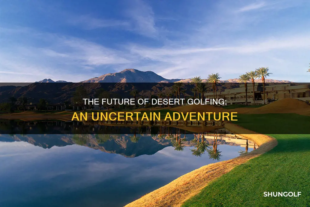 does desert golfing end