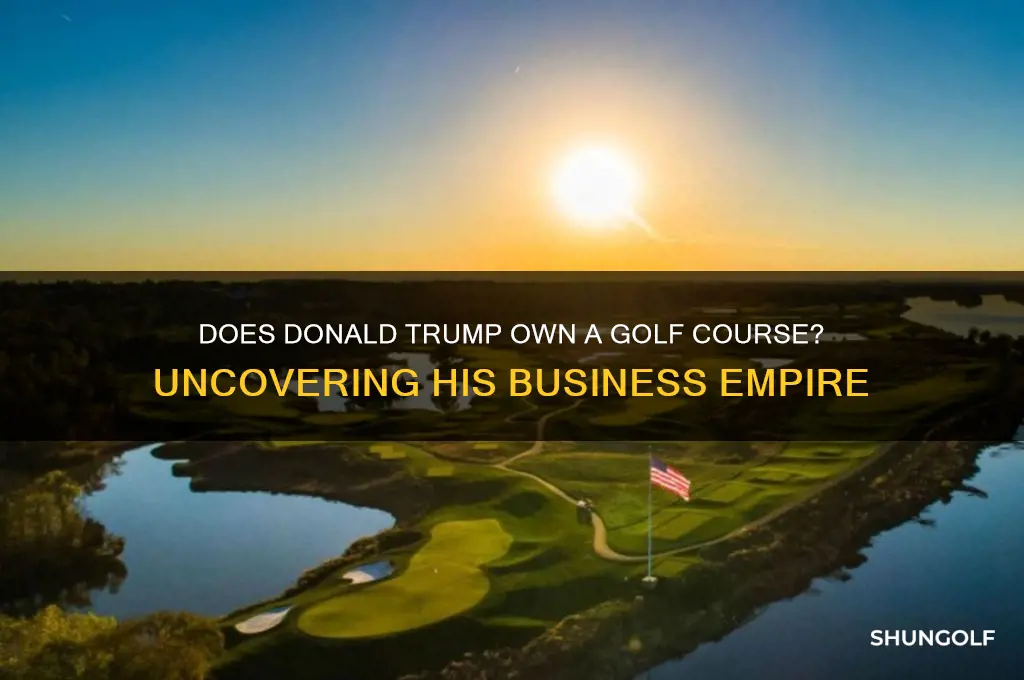 does donald trump own a golf course
