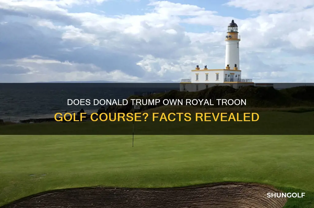 does donald trump own royal troon golf course