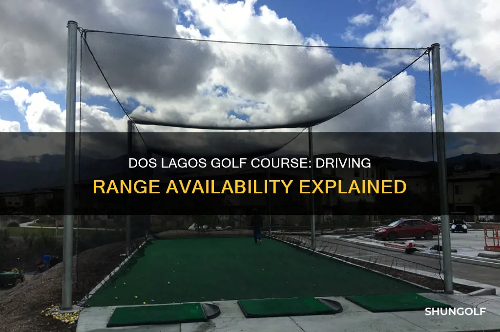 does dos lagos golf course have a driving range