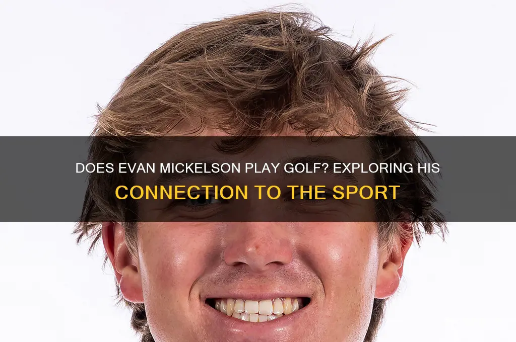 does evan mickelson play golf
