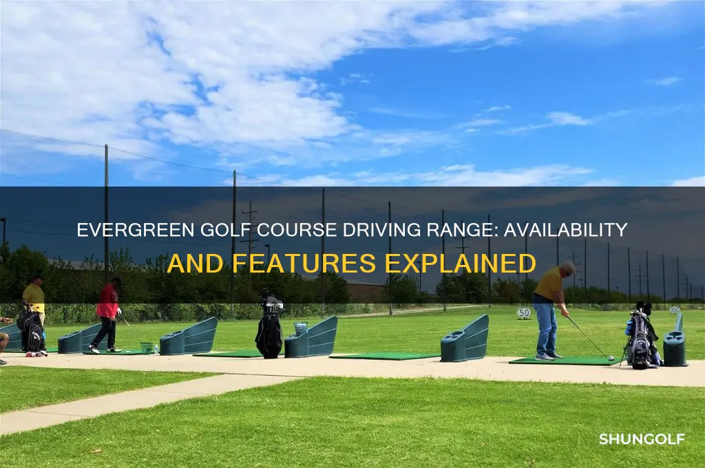 does evergreen golf course have a driving range