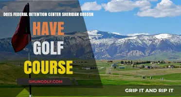 Federal Detention Center Sheridan Oregon: Golf Course Fact or Fiction?