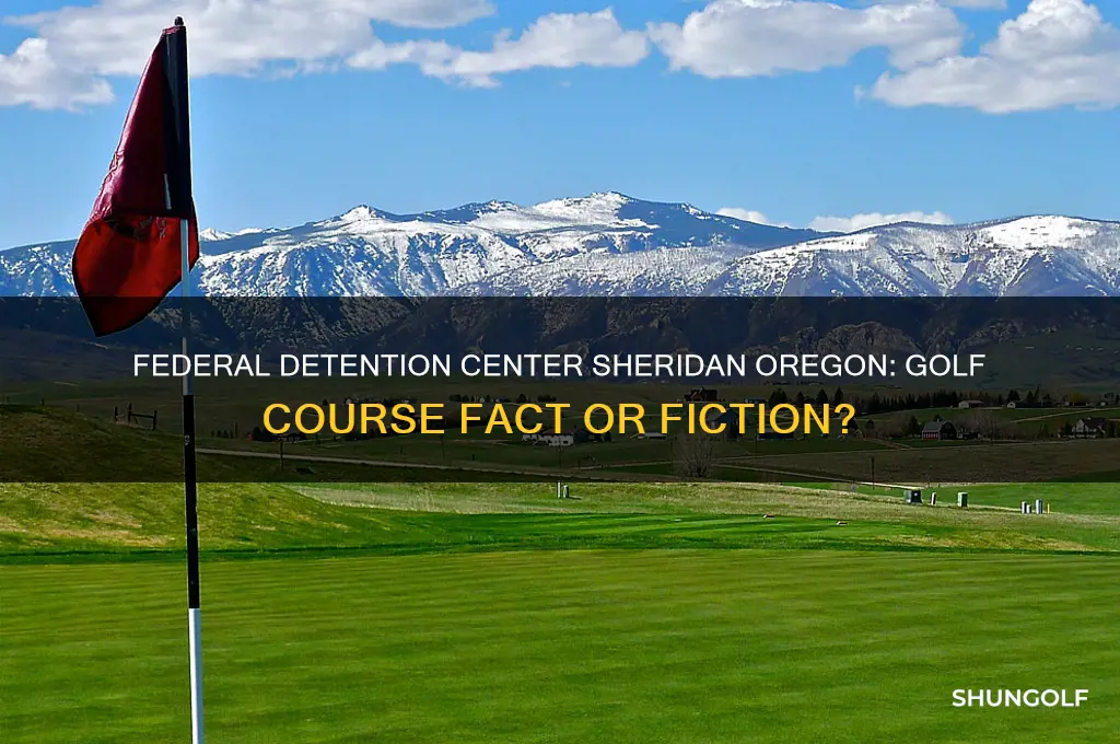 does federal detention center sheridan oregon have golf course