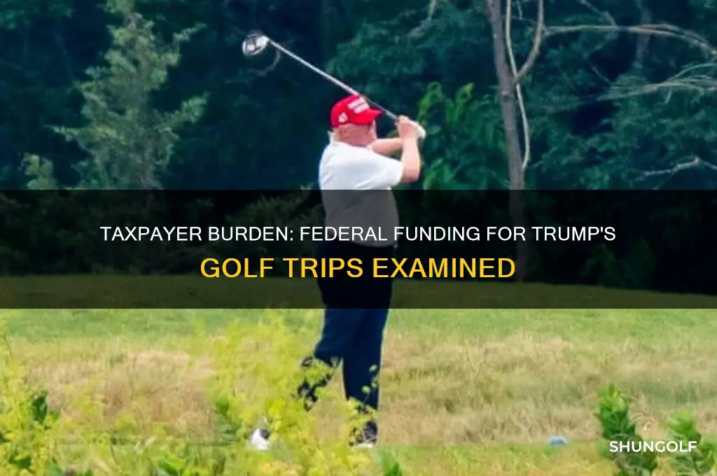 does federal government pay of trumps golf trips