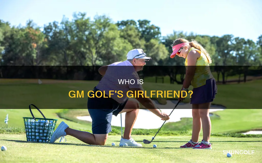 does gm golf have a girlfriend