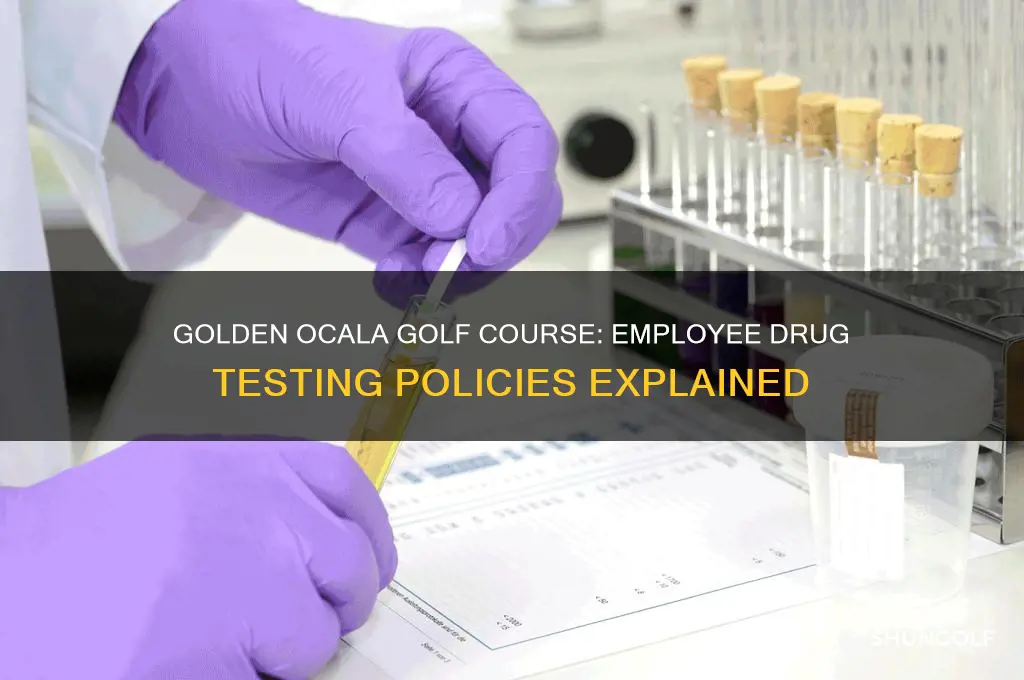 does golden ocala golf course do drug test on employees