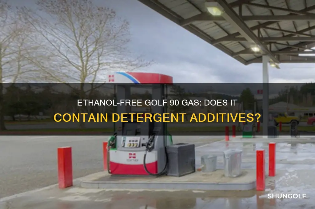does golf 90 ethanol free gas have detergent