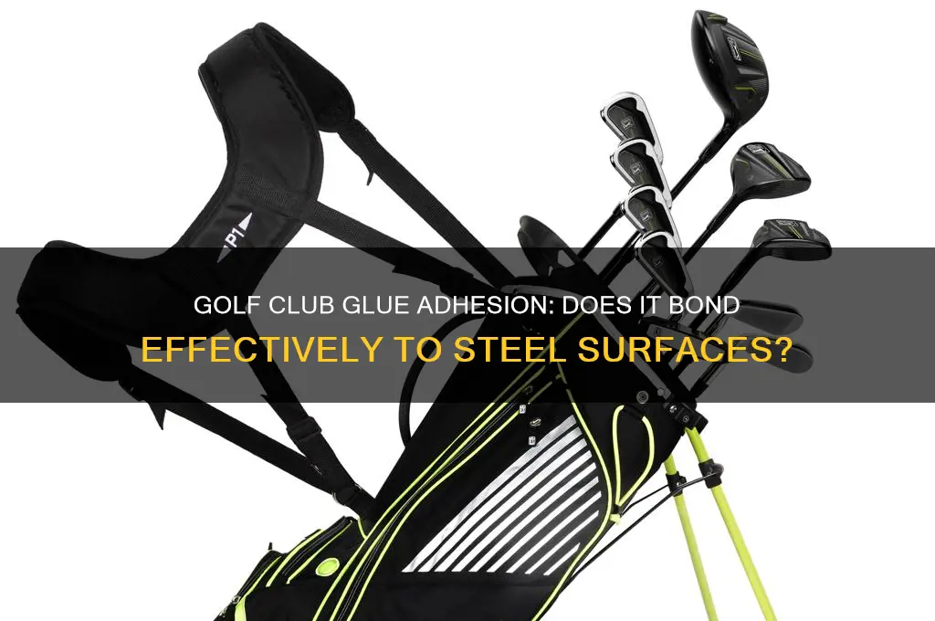 does golf club glue stick to steel