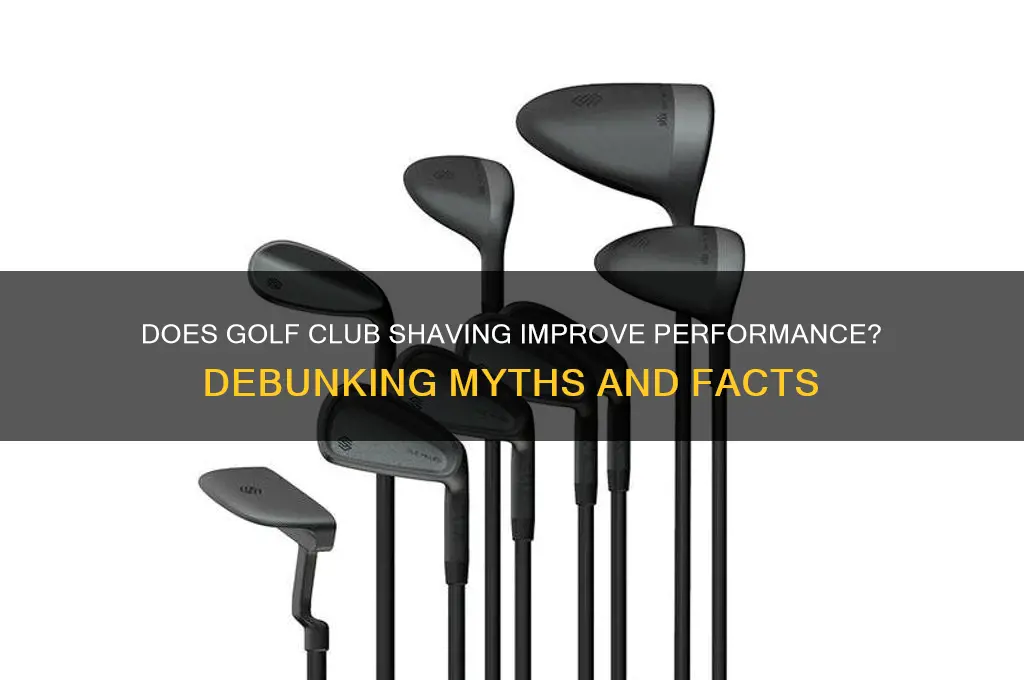 does golf club shaving work
