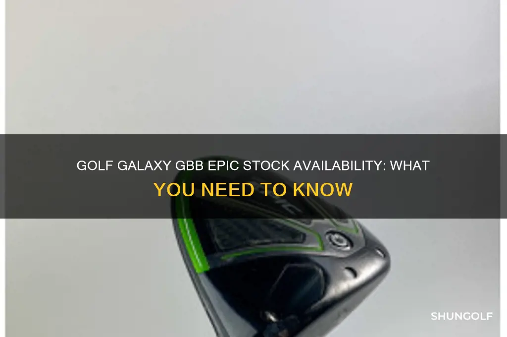 does golf galaxy have gbb epic in stock