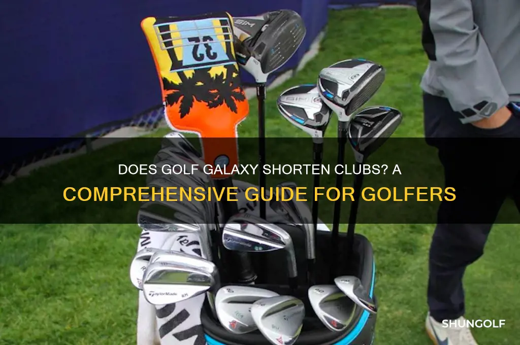 does golf galaxy shorten clubs