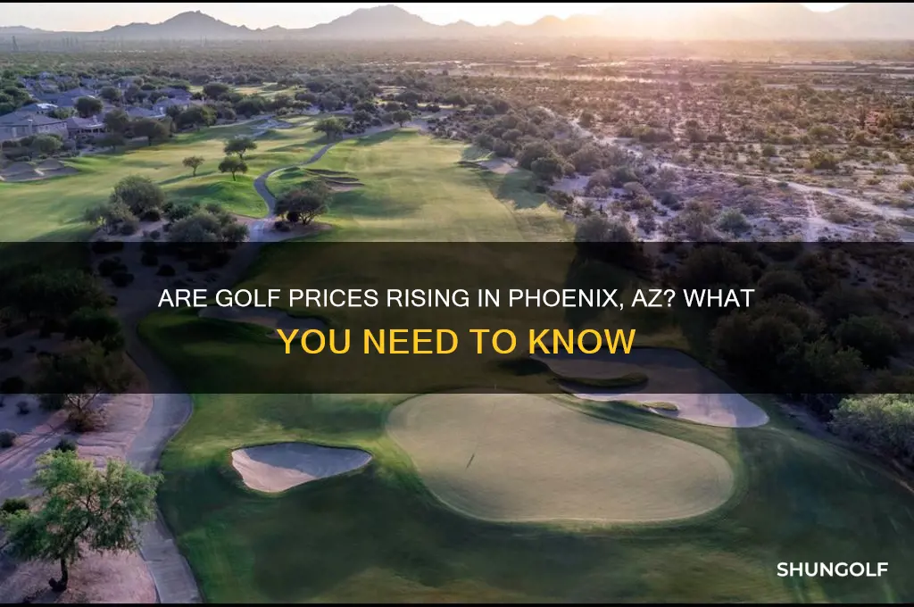 does golf prices in phoenix az icrease