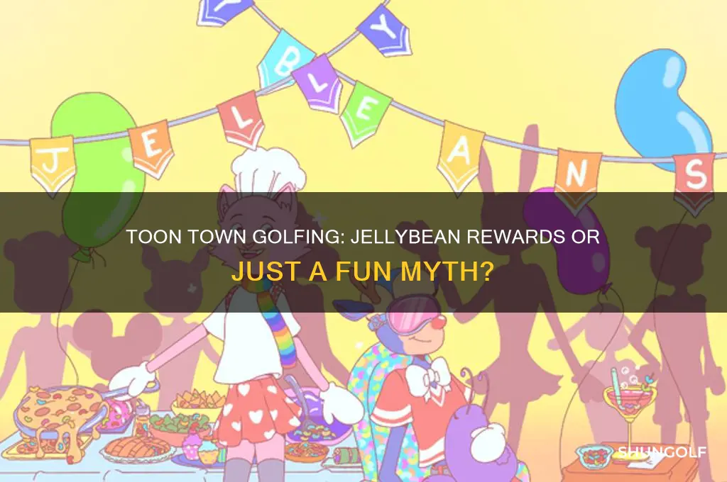 does golfing in toon town give you jellybeans