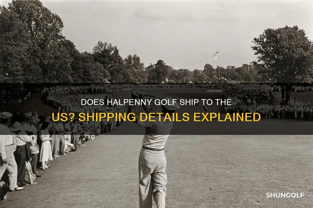 does halpenny golf ship to the us