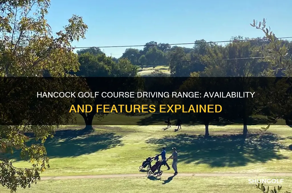 does hancock golf course have a driving range