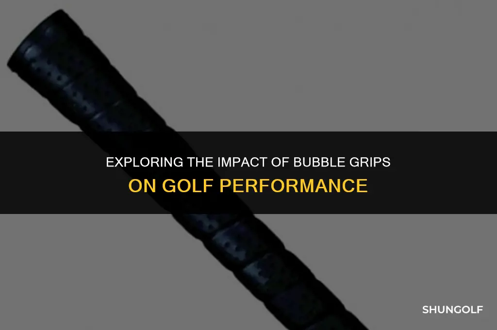 does having a bubble in a grip do golf