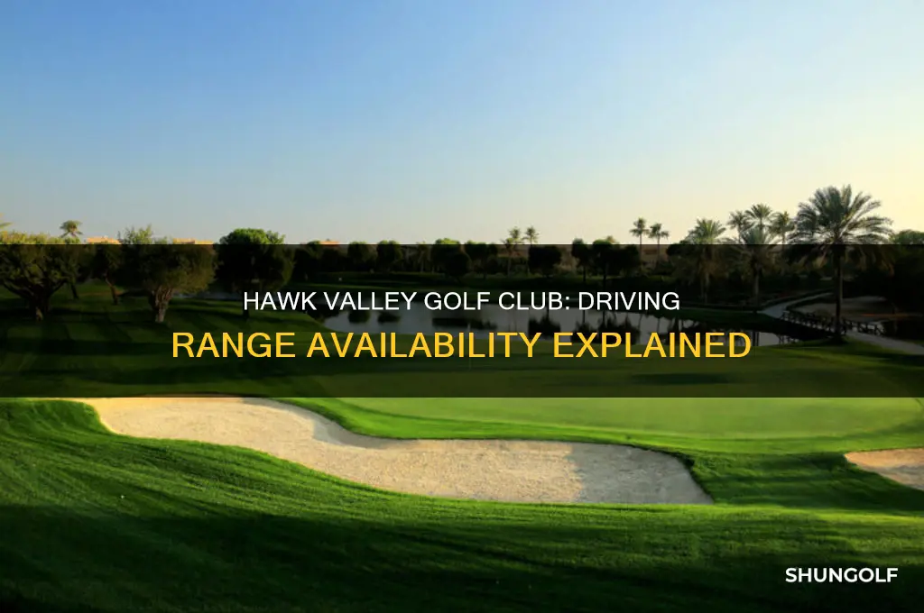 does hawk valley golf club have a driving range