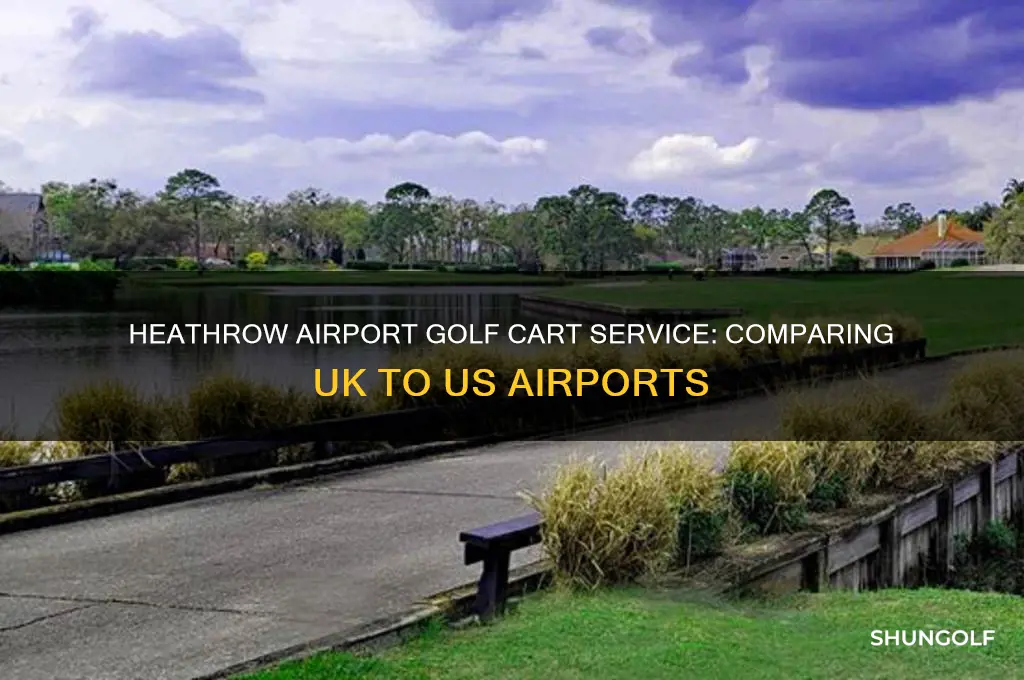does heathrow provide golf cart service like american airports