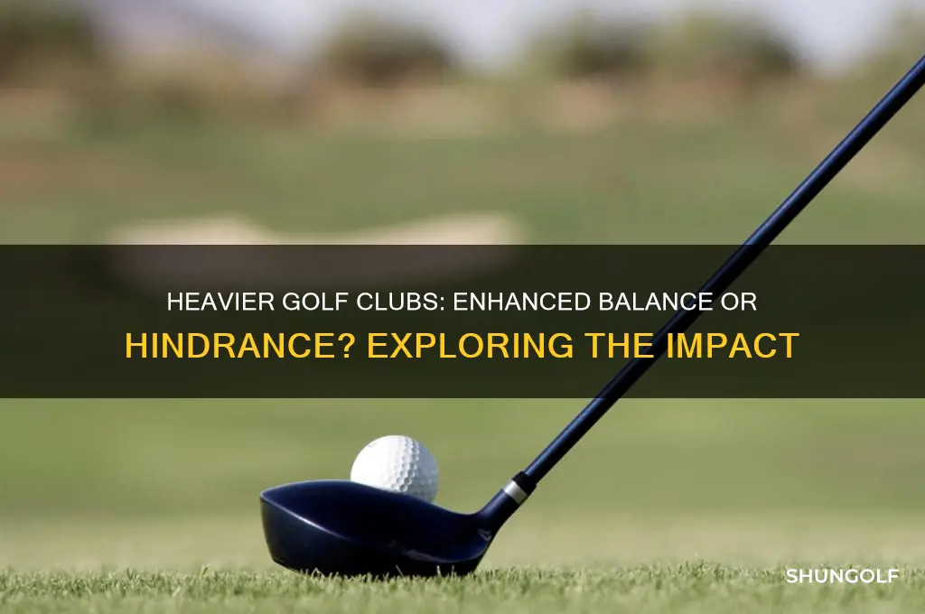 does heavier golf clubs give you more balance