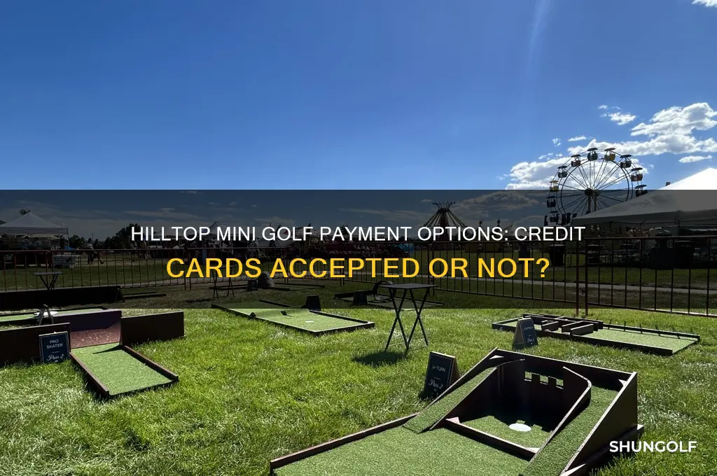 does hilltop mini golf take credit cards